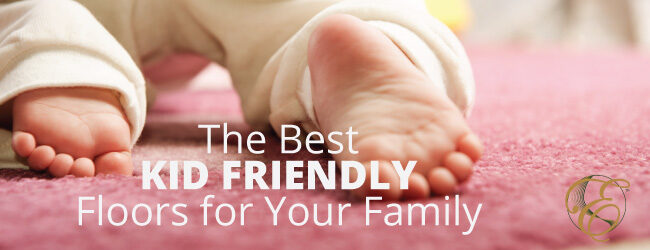 The Best Kid Friendly Floors for Your Family