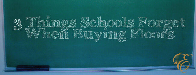 3 Things Schools Forget When Buying Floors