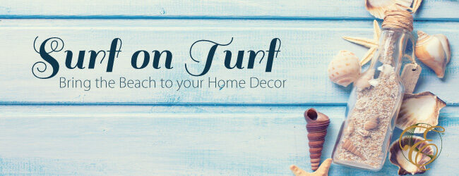 Surf on Turf: Bring the Beach to Your Home Decor